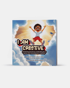 I Am Creative: Preventing Dementia and Building Brain Capital with NeuroSomatic Creativity<sup>®</sup>