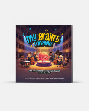 My Brain's Symphony: The 7 Pillars For Building Brain Capital in the Era of AI